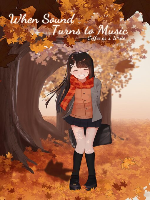 Title details for When Sound Turns to Music by Coffee as I Write - Available